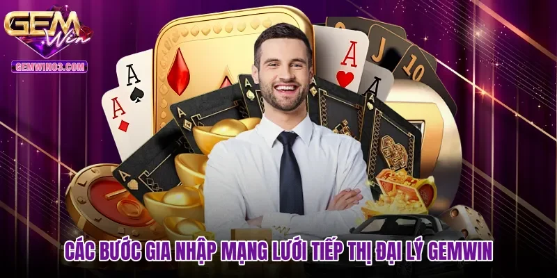 Các bước gia nhập mạng lưới tiếp thị Đại lý gemwin