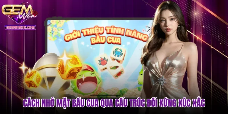 cach-nho-mat-bau-cua-qua-cau-truc-doi-xung-xuc-xac Cách nhớ mặt bầu cua qua cấu trúc đối xứng xúc xắc