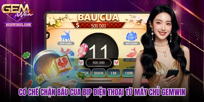 Cơ chế chặn bầu cua bịp điện thoại từ máy chủ Gemwin