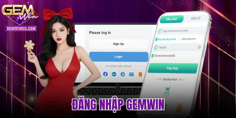 Đăng Nhập Gemwin - Hướng Dẫn Chuẩn Xác Và Xử Lý Lỗi