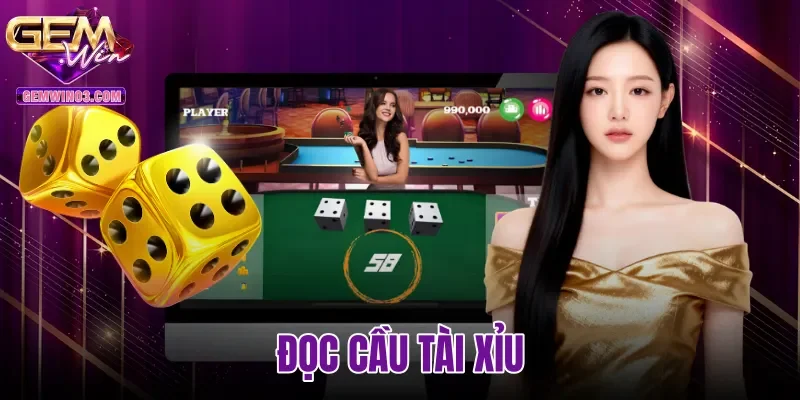 Đọc Cầu Tài Xỉu - Phân Tích Bảng Phiên Chuẩn Tại Gemwin