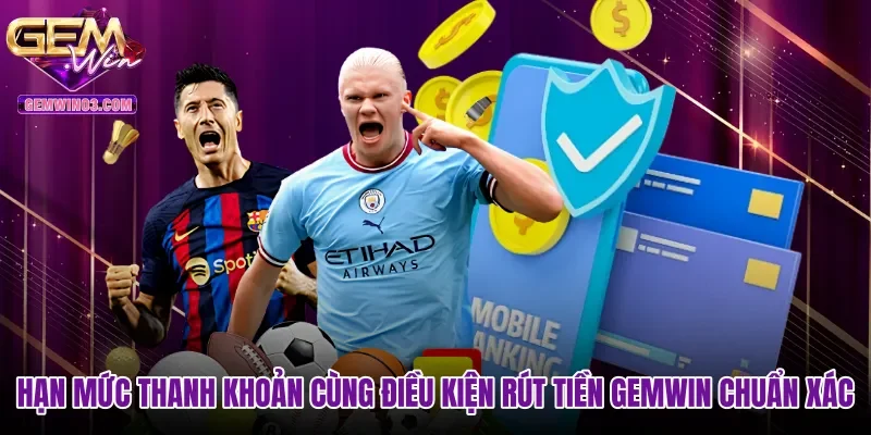han-muc-thanh-khoan-cung-dieu-kien-rut-tien-gemwin-chuan-xac Hạn mức thanh khoản cùng điều kiện rút tiền Gemwin chuẩn xác