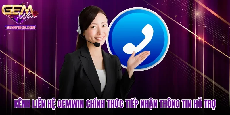 kenh-lien-he-gemwin-chinh-thuc-tiep-nhan-thong-tin-ho-tro Kênh liên hệ Gemwin chính thức tiếp nhận thông tin hỗ trợ