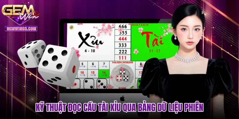 Kỹ thuật đọc cầu tài xỉu qua bảng dữ liệu phiên