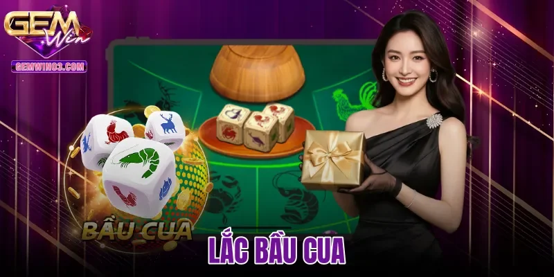 Lắc Bầu Cua - Quy Trình 3 Bước Và Tỷ Lệ Thưởng Gemwin