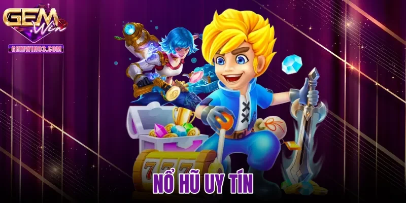 Nổ hũ uy tín