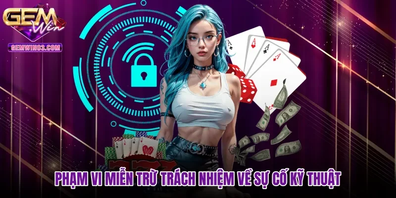 pham-vi-mien-tru-trach-nhiem-ve-su-co-ky-thuat Phạm vi miễn trừ trách nhiệm về sự cố kỹ thuật