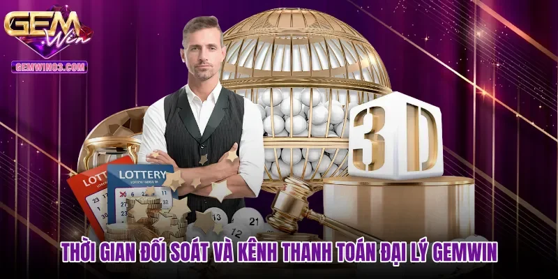 Thời gian đối soát và kênh thanh toán Đại lý gemwin