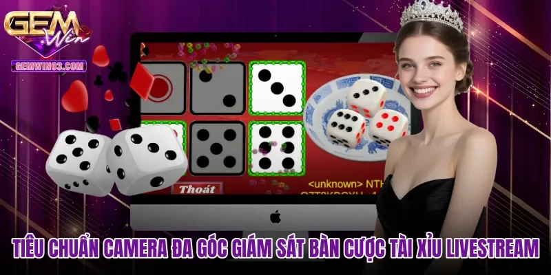 tieu-chuan-camera-da-goc-giam-sat-ban-cuoc-tai-xiu-livestream Tiêu chuẩn camera đa góc giám sát bàn cược Tài xỉu livestream