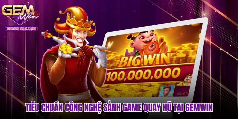 tieu-chuan-cong-nghe-sanh-game-quay-hu-tai-gemwin Tiêu chuẩn công nghệ sảnh game quay hũ tại Gemwin